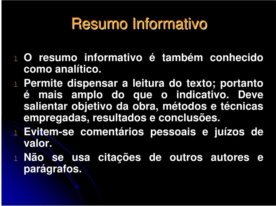 Deve salientar objetivo da obra, métodos e técnicas empregadas, resultados e conclusões.