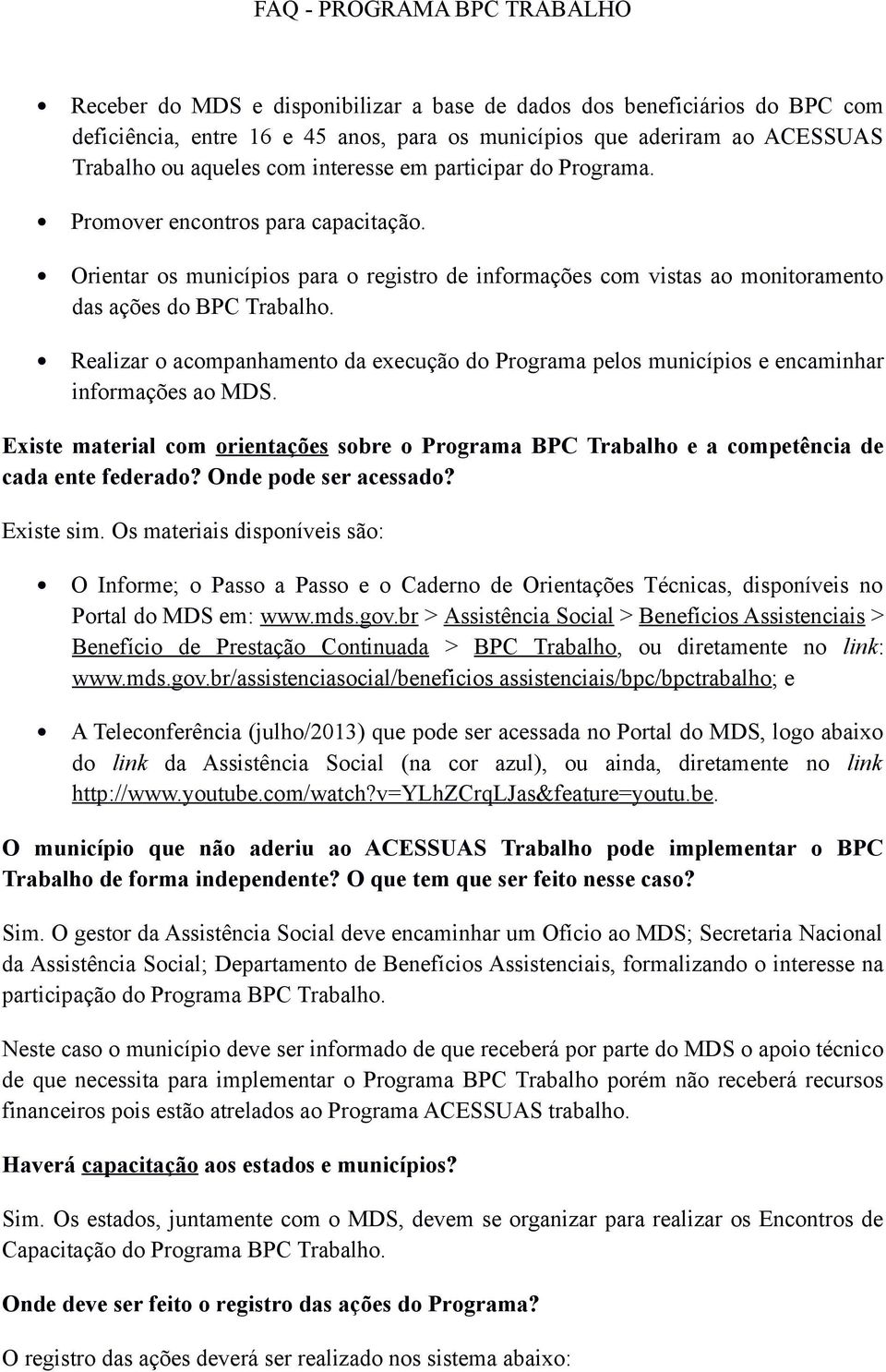 Realizar o acompanhamento da execução do Programa pelos municípios e encaminhar informações ao MDS. Existe material com orientações sobre o Programa BPC Trabalho e a competência de cada ente federado?