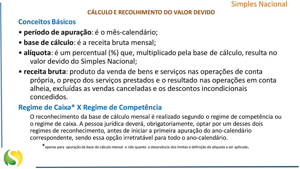 resultado nas operações em conta alheia, excluídas as vendas canceladas e os descontos incondicionais concedidos.