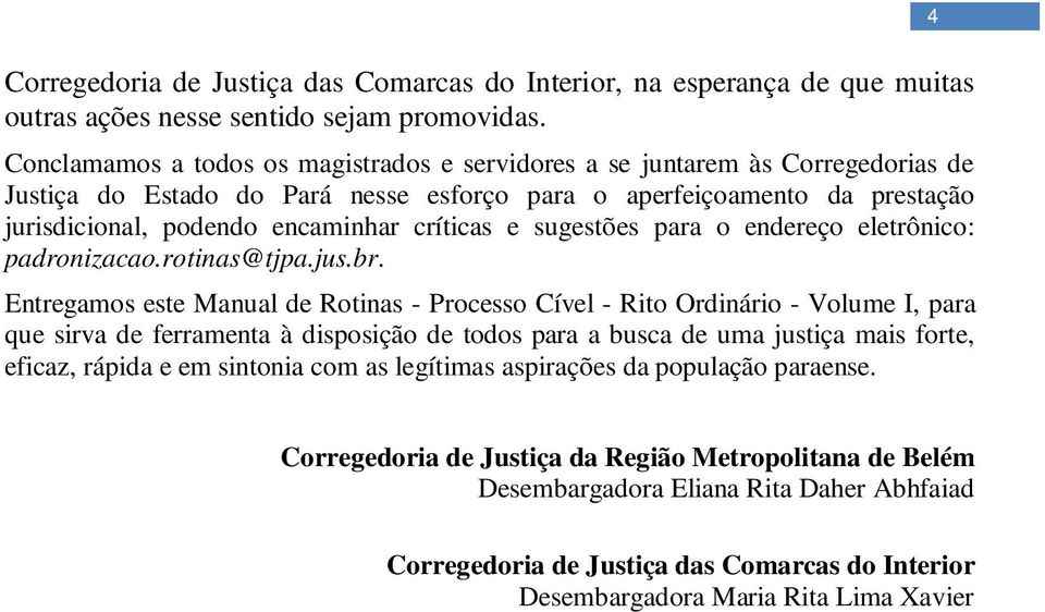 críticas e sugestões para o endereço eletrônico: padronizacao.rotinas@tjpa.jus.br.