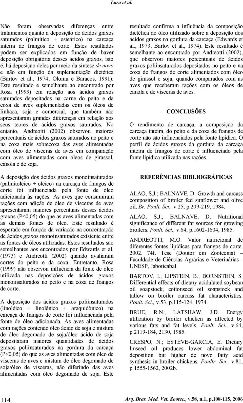 (Bartov et al., 1974; Olomu e Baracos, 1991).