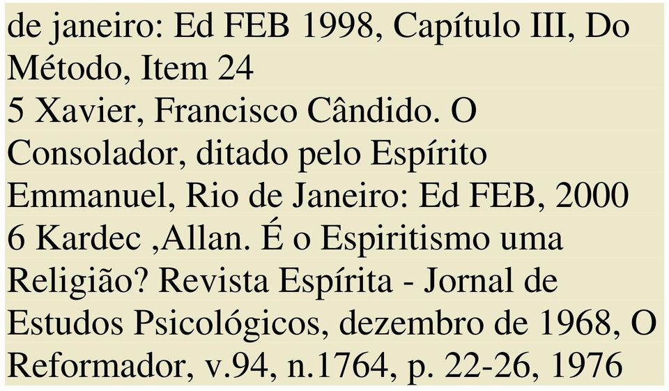 O Consolador, ditado pelo Espírito Emmanuel, Rio de Janeiro: Ed FEB, 2000 6