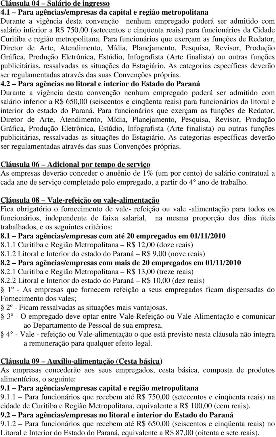 funcionários da Cidade Curitiba e região metropolitana.