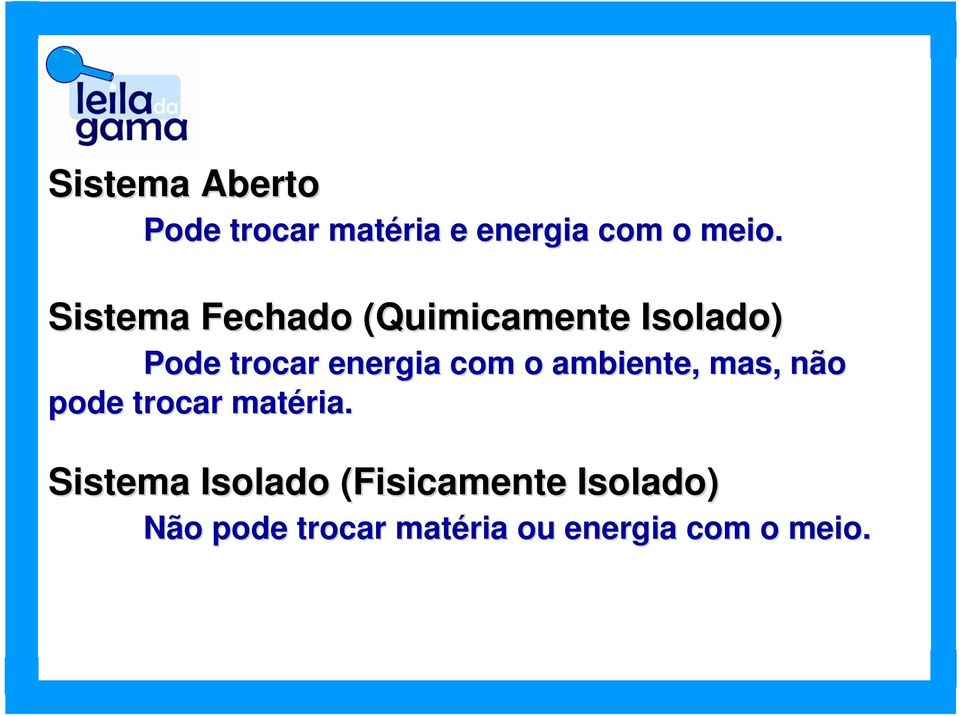 com o ambiente, mas, não pode trocar matéria.