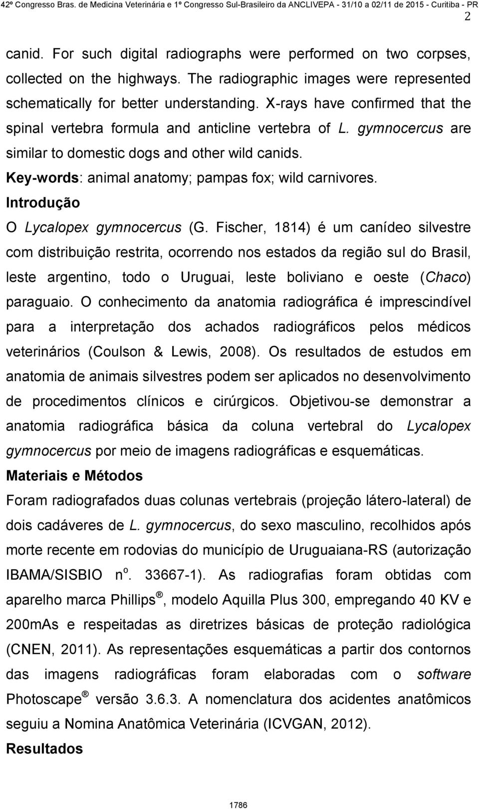 Key-words: animal anatomy; pampas fox; wild carnivores. Introdução O Lycalopex gymnocercus (G.
