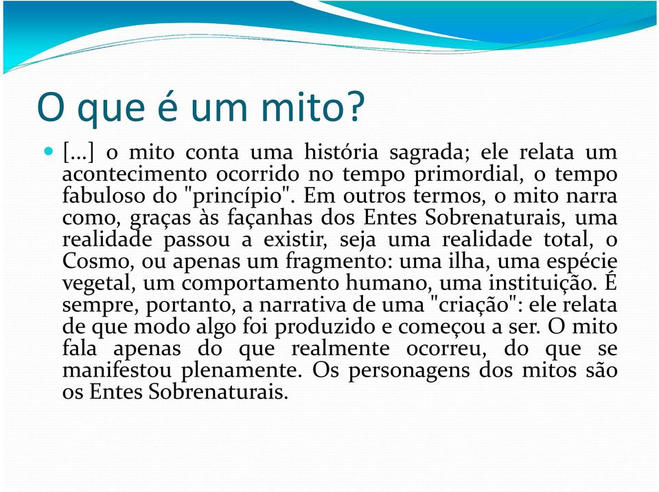 um fragmento: uma ilha, uma espécie vegetal, um comportamento humano, uma instituição.