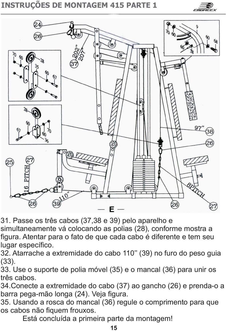 Use o suporte de polia móvel (35) e o mancal (36) para unir os três cabos. 34.