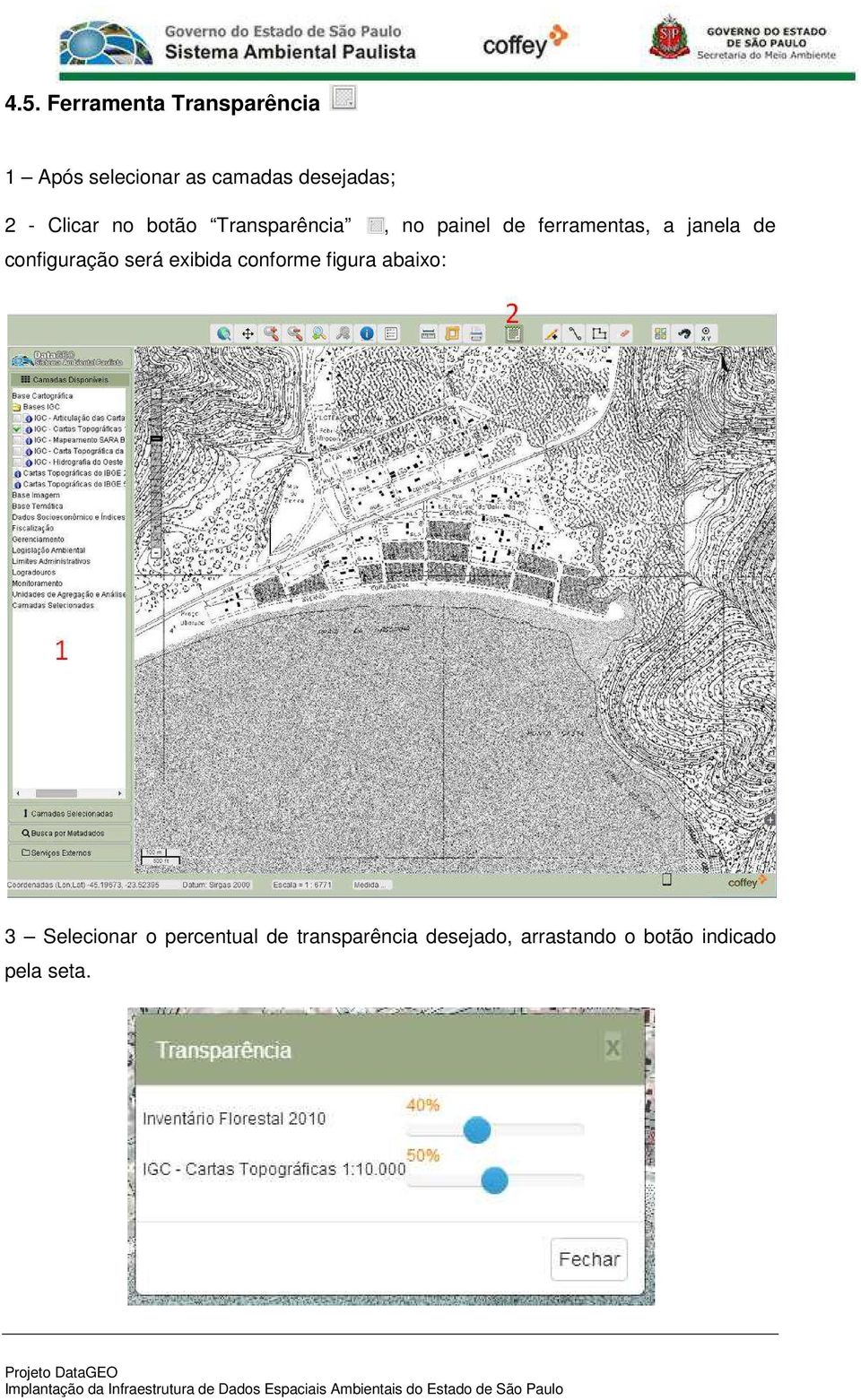 de configuração será exibida conforme figura abaixo: 3 Selecionar o