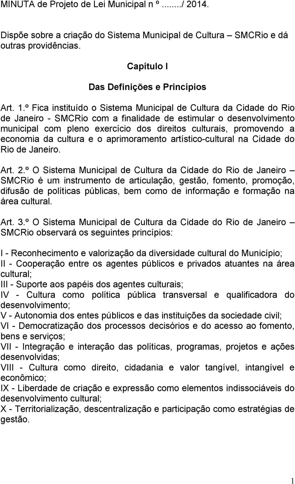 a economia da cultura e o aprimoramento artístico-cultural na Cidade do Rio de Janeiro. Art. 2.