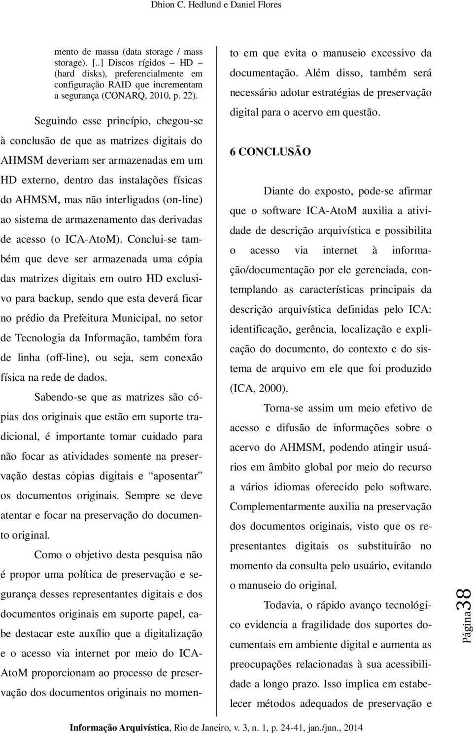 ao sistema de armazenamento das derivadas de acesso (o ICA-AtoM).