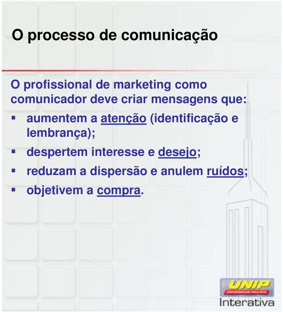 atenção (identificação e lembrança); despertem interesse