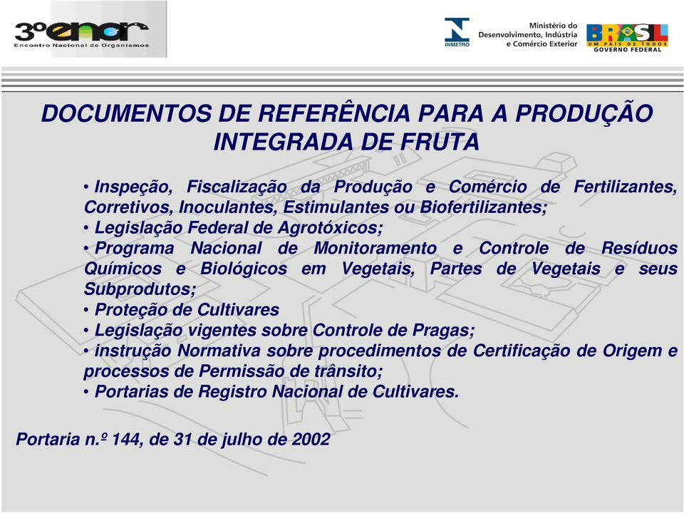 Vegetais, Partes de Vegetais e seus Subprodutos; Proteção de Cultivares Legislação vigentes sobre Controle de Pragas; instrução Normativa sobre