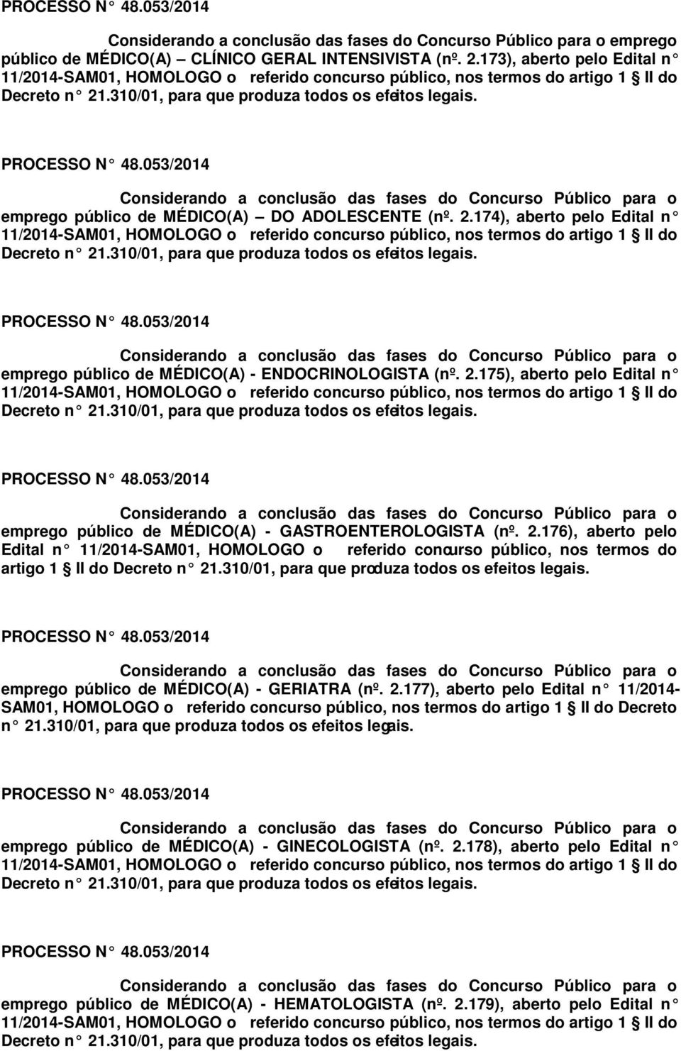 176), aberto pelo artigo 1 II do emprego público de MÉDICO(A) - GERIATRA (nº. 2.