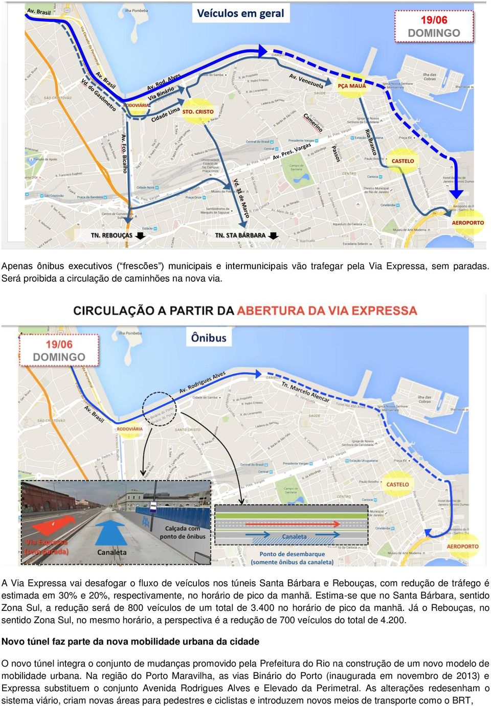 Estima-se que no Santa Bárbara, sentido Zona Sul, a redução será de 800 veículos de um total de 3.400 no horário de pico da manhã.