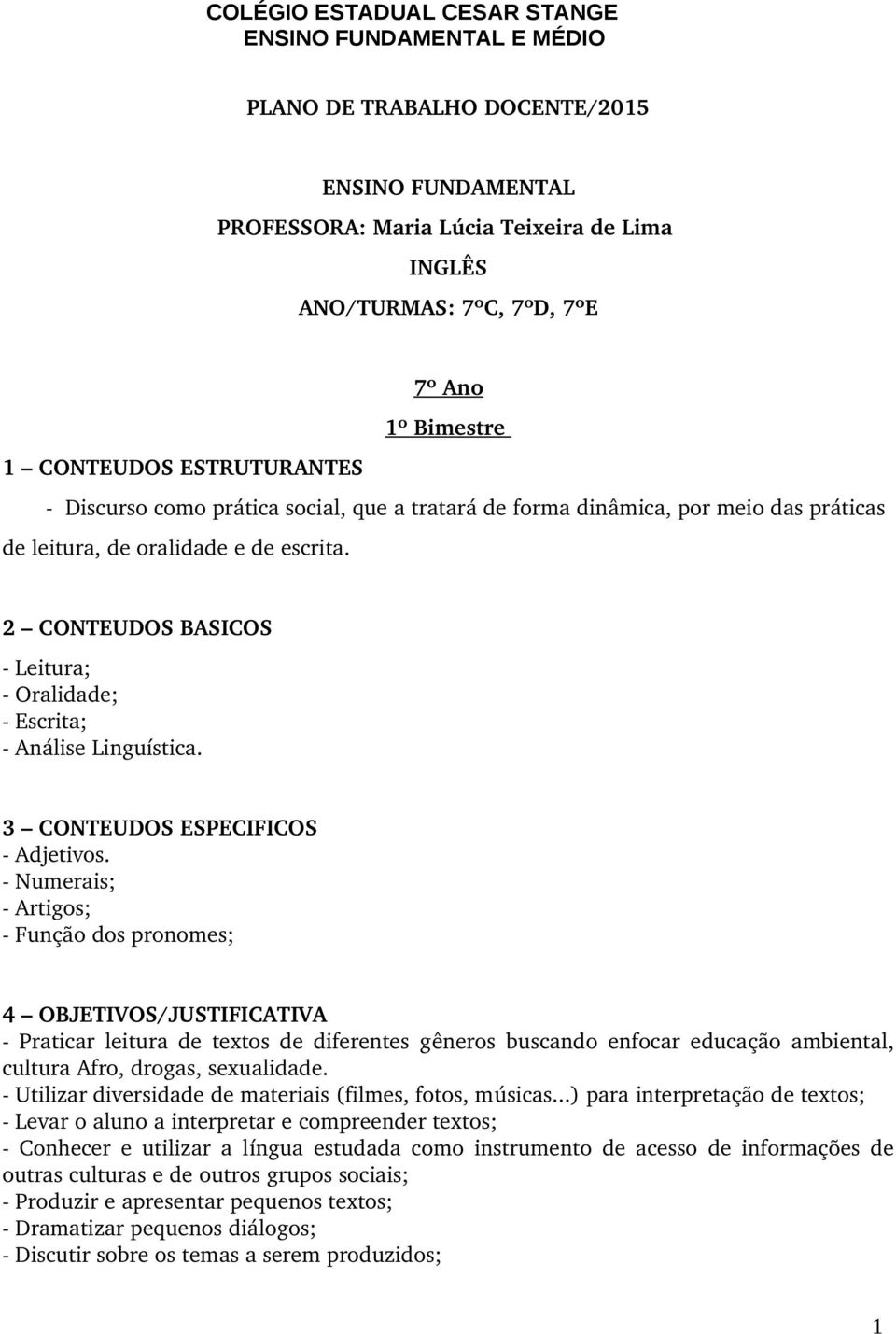 2 CONTEUDOS BASICOS Leitura; Oralidade; Escrita; Análise Linguística. 3 CONTEUDOS ESPECIFICOS Adjetivos.