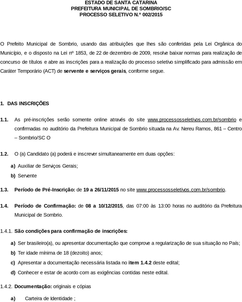 normas para realização de concurso de títulos e abre as inscrições para a realização do processo seletivo simplificado para admissão em Caráter Temporário (ACT) de servente e serviços gerais,