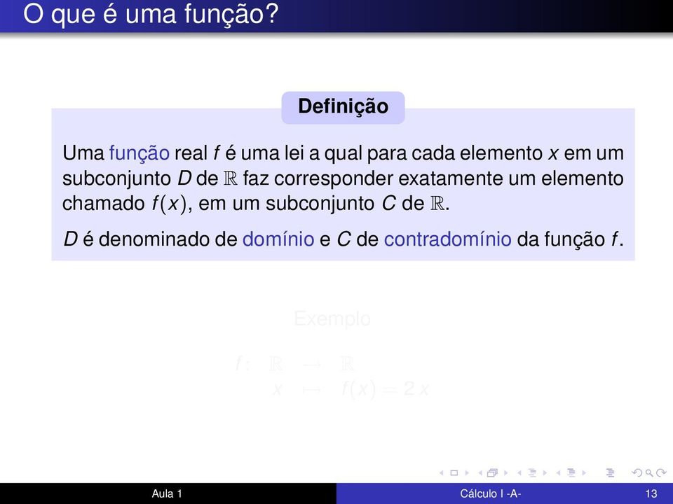 subconjunto D de R faz corresponder exatamente um elemento chamado f (x), em