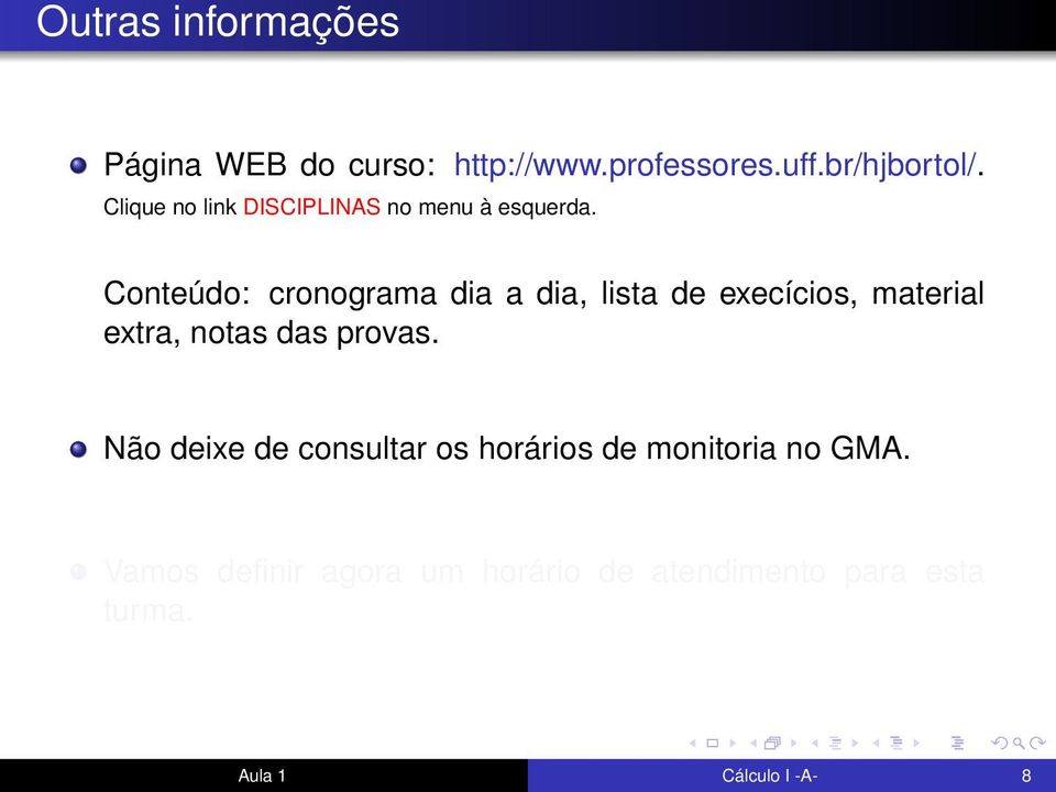 Conteúdo: cronograma dia a dia, lista de execícios, material extra, notas das provas.