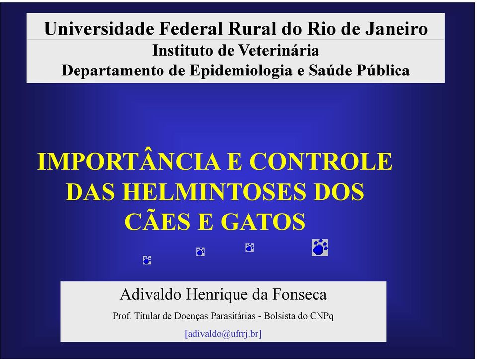 DAS HELMINTOSES DOS CÃES E GATOS Adivaldo Henrique da Fonseca Prof.
