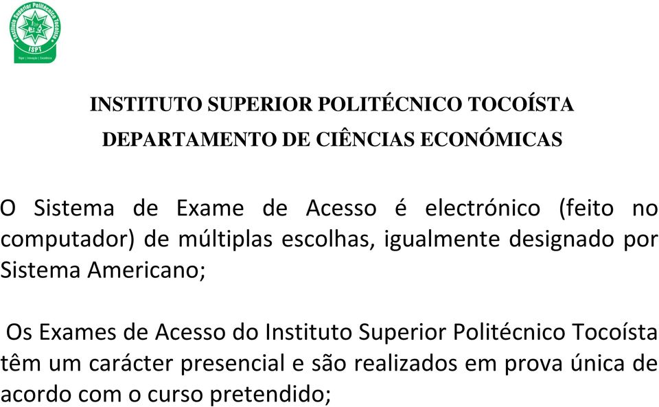 designado por Sistema Americano; Os Exames de Acesso do Instituto Superior Politécnico