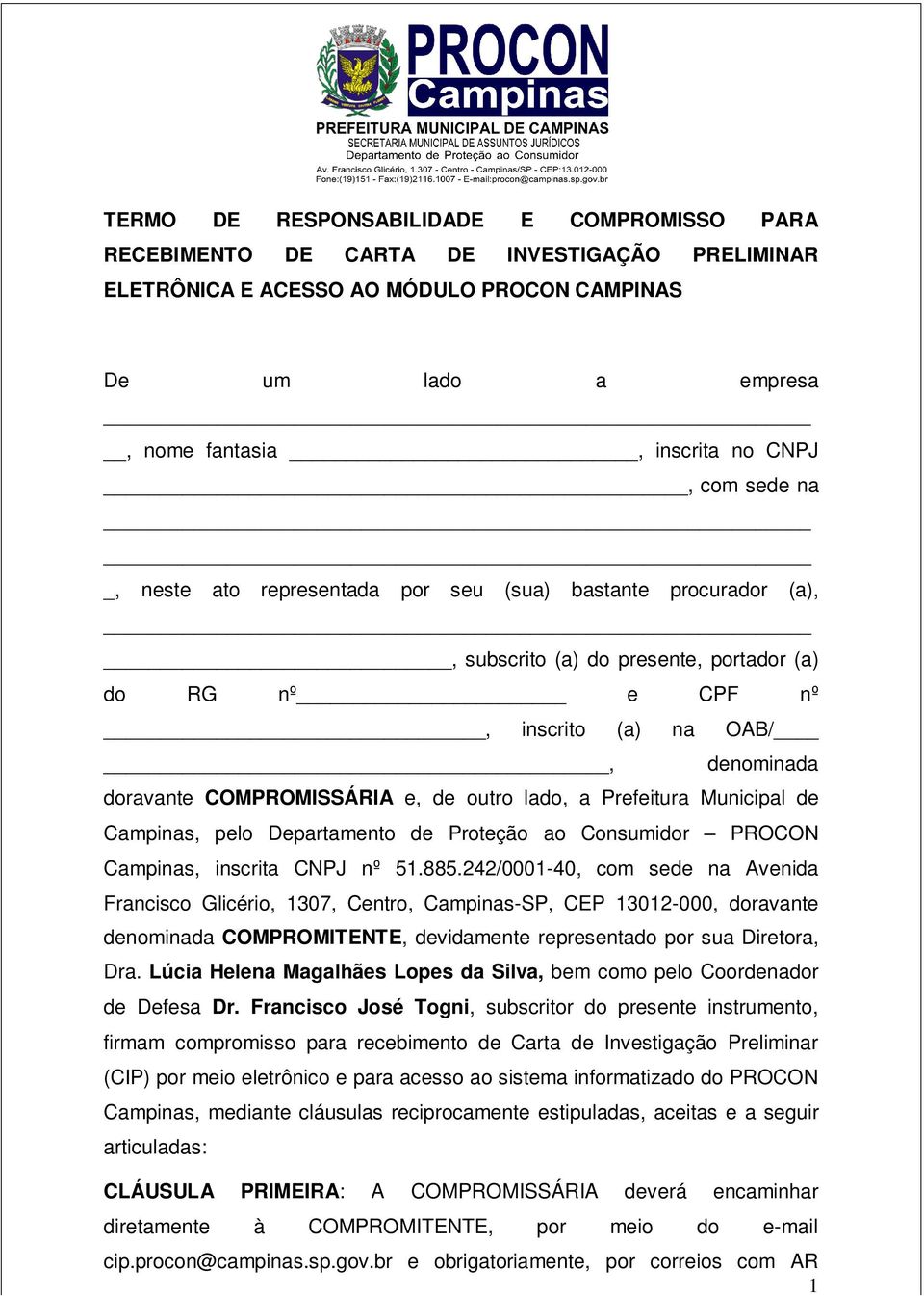 outro lado, a Prefeitura Municipal de Campinas, pelo Departamento de Proteção ao Consumidor PROCON Campinas, inscrita CNPJ nº 51.885.