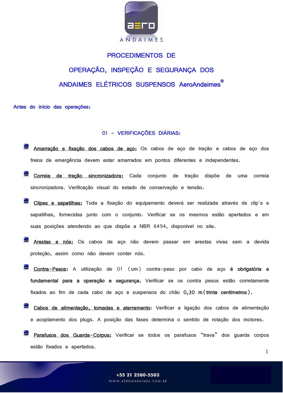 Correia de tração sincronizadora: Cada conjunto de tração dispõe de uma correia sincronizadora. Verificação visual do estado de conservação e tensão.