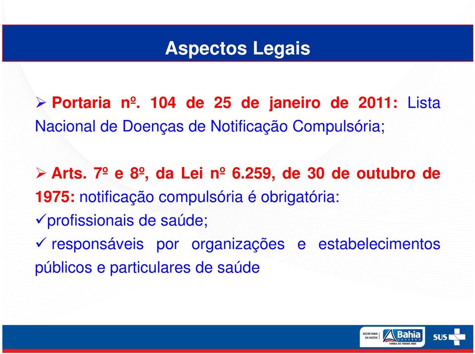 Compulsória; Arts. 7º e 8º, da Lei nº 6.