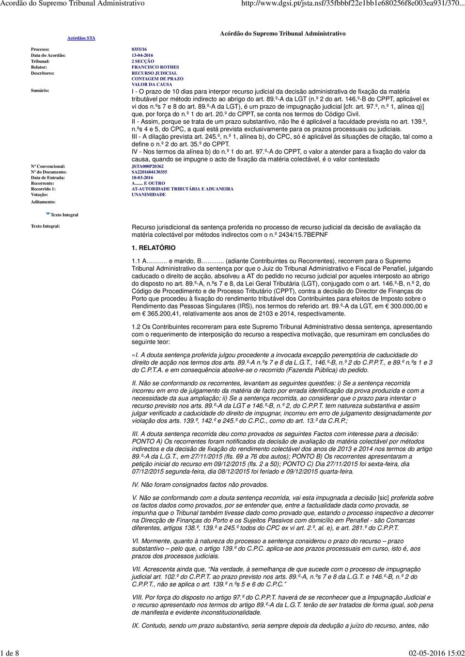 art. 89.º-A da LGT (n.º 2 do art. 146.º-B do CPPT, aplicável ex vi dos n.ºs 7 e 8 do art. 89.º-A da LGT), é um prazo de impugnação judicial [cfr. art. 97.º, n.º 1, alínea q)] que, por força do n.