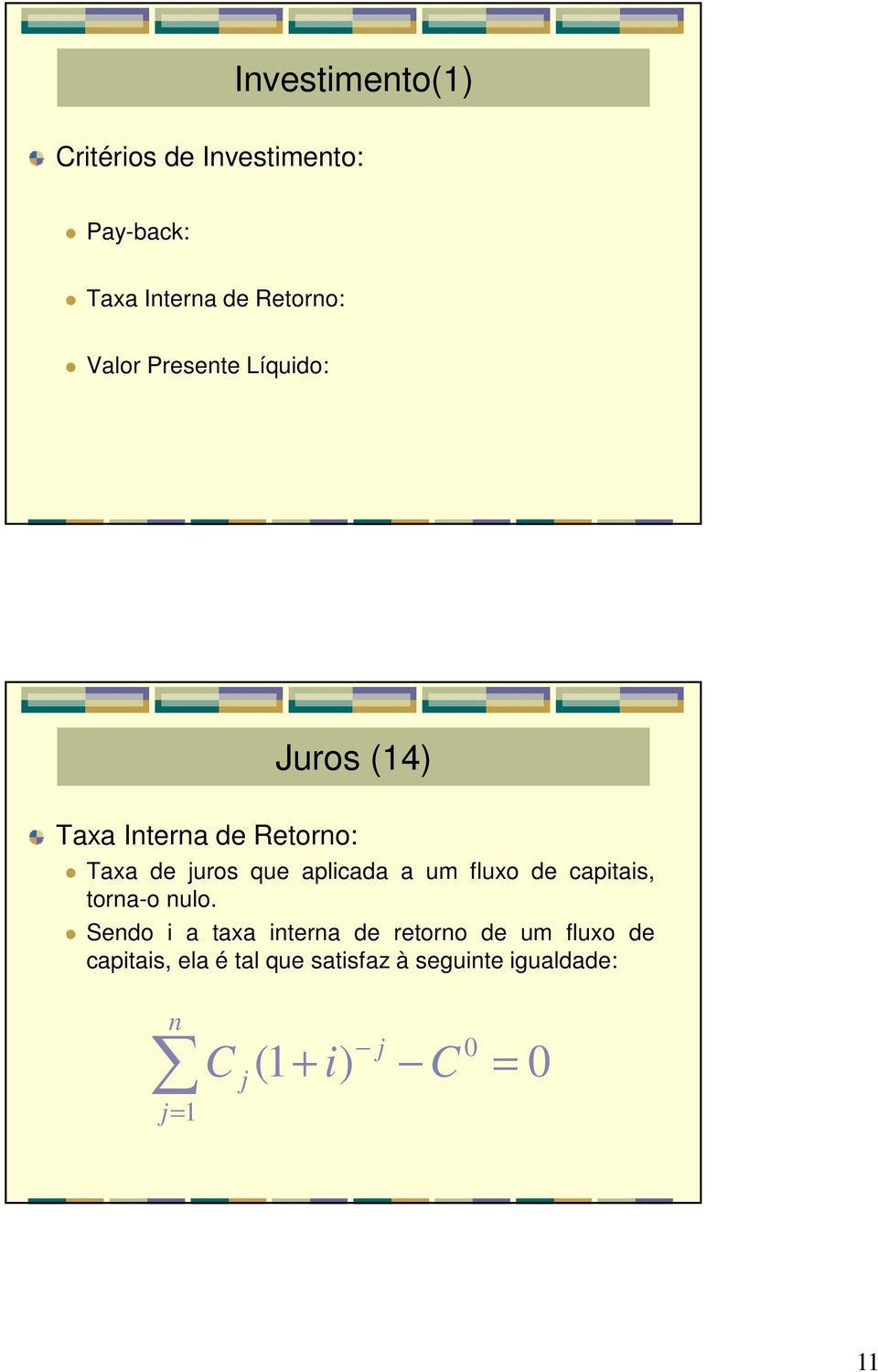 um fluxo de capitais, torna-o nulo.