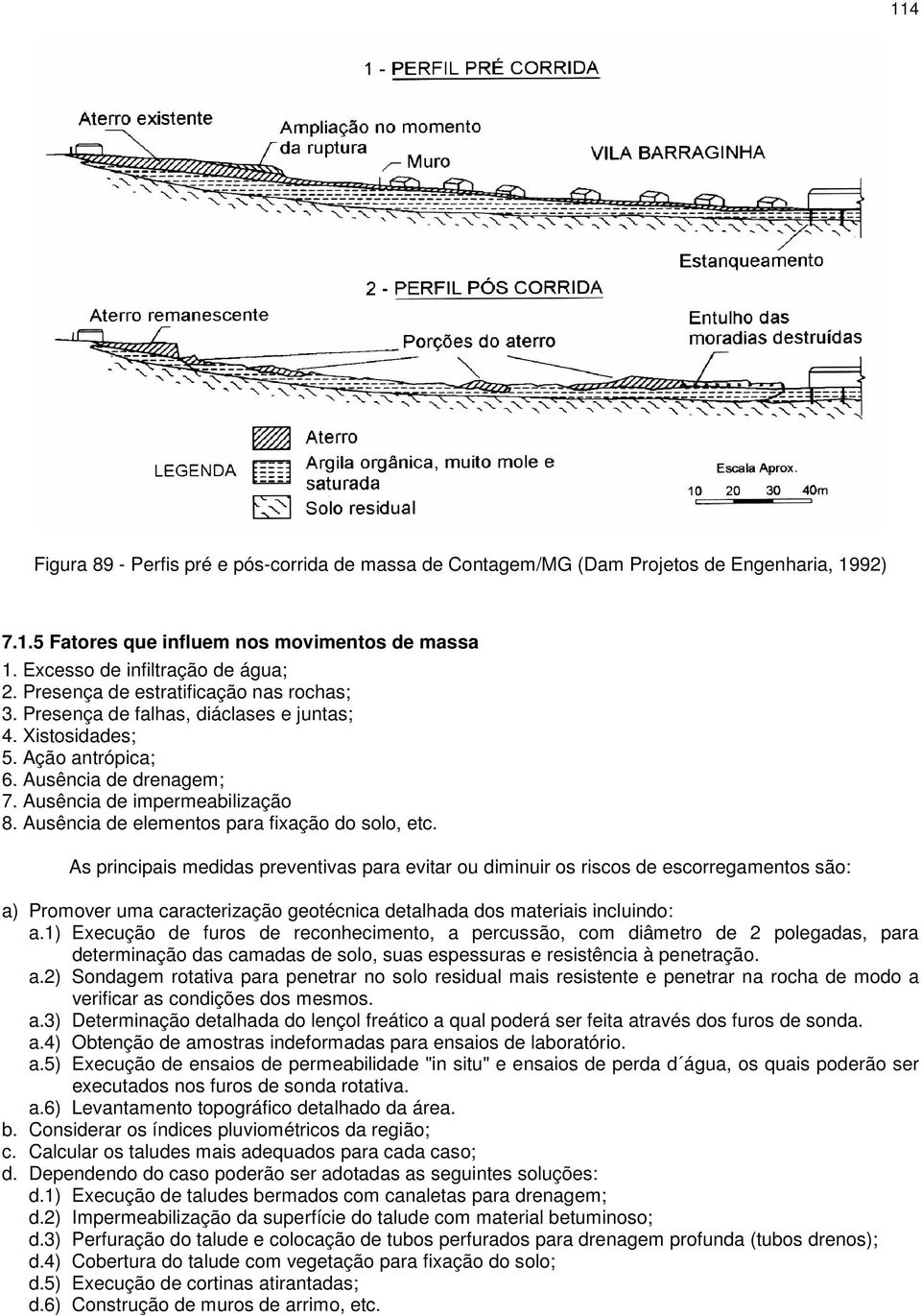 Ausência de elementos para fixação do solo, etc.