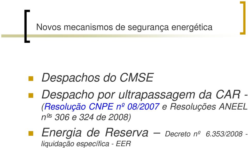 08/2007 e Resoluções ANEEL nº s 306 e 324 de 2008) Energia