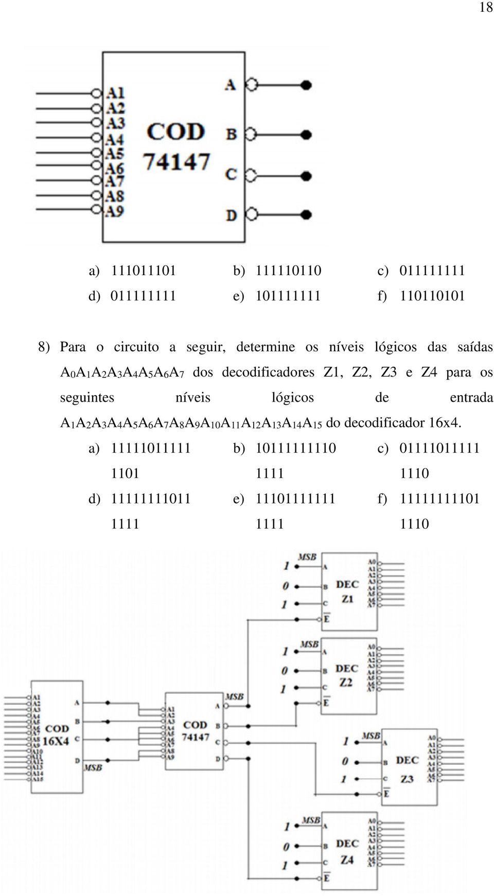 os seguintes níveis lógicos de entrada A1A2A3A4A5A6A7A8A9A10A11A12A13A14A15 do decodificador 16x4.