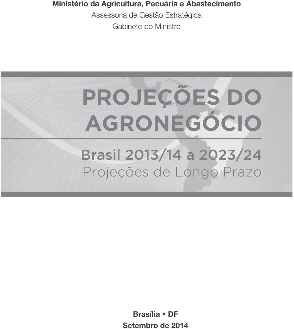 Ministro PROJEÇÕES DO AGRONEGÓCIO Brasil 2013/14 a