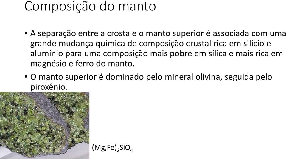 uma composição mais pobre em sílica e mais rica em magnésio e ferro do manto.