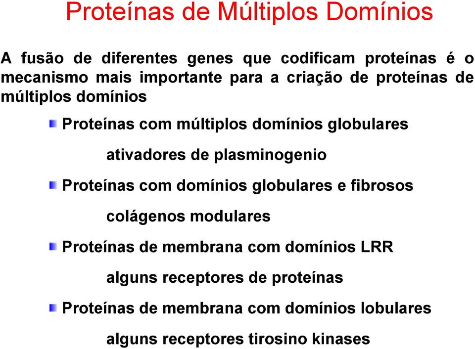 ativadores de plasminogenio Proteínas com domínios globulares e fibrosos colágenos modulares Proteínas de