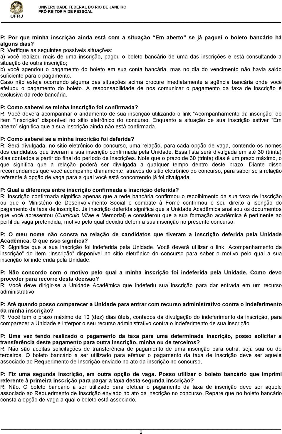 o pagamento do boleto em sua conta bancária, mas no dia do vencimento não havia saldo suficiente para o pagamento.