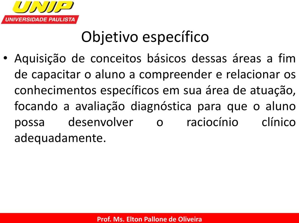 específicos em sua área de atuação, focando a avaliação diagnóstica