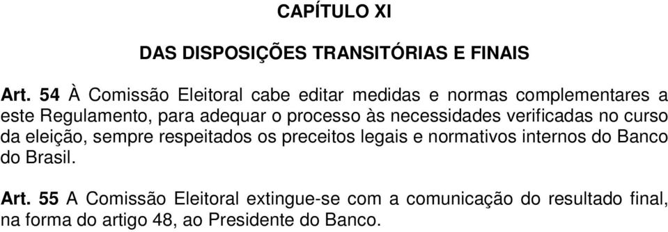 processo às necessidades verificadas no curso da eleição, sempre respeitados os preceitos legais e