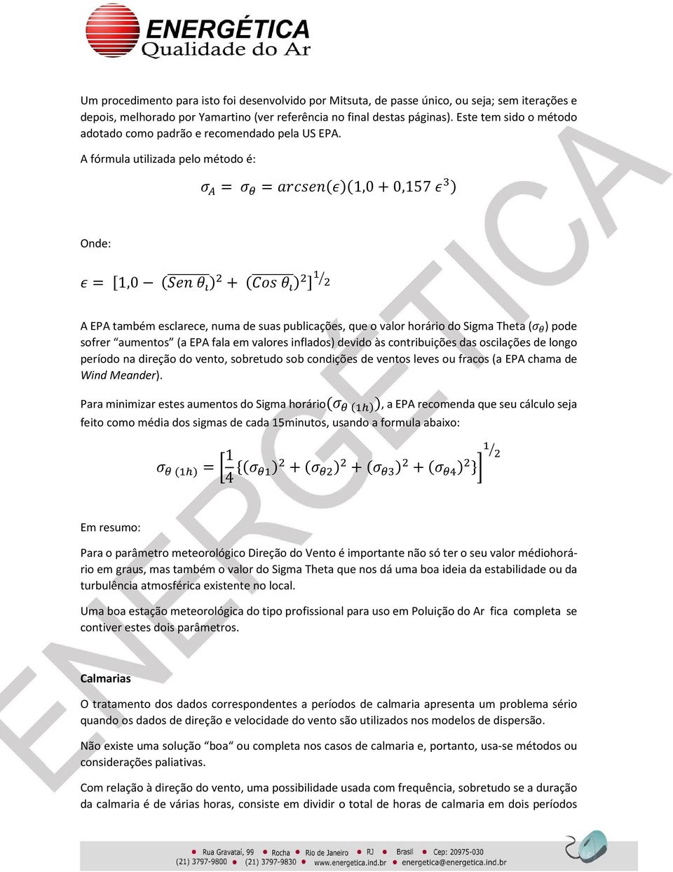 A EPA também esclarece, numa de suas publicações, que o valor horário do Sigma Theta ( ) pode sofrer aumentos (a EPA fala em valores inflados) devido às contribuições das oscilações de longo período