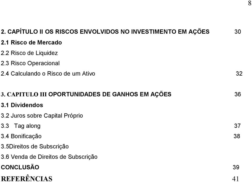 CAPITULO III OPORTUNIDADES DE GANHOS EM AÇÕES 36 3.1 Dividendos 3.2 Juros sobre Capital Próprio 3.