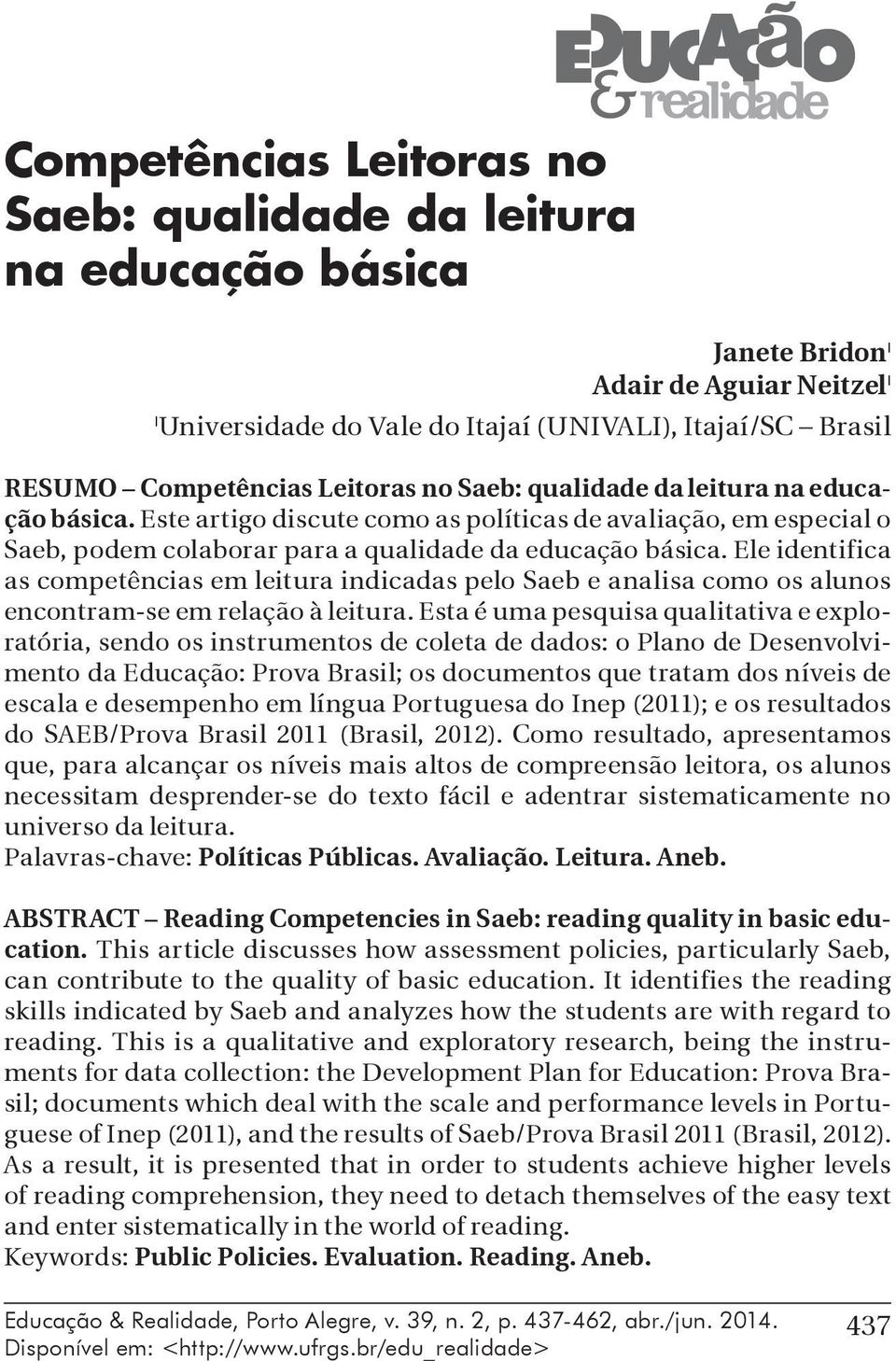 Ele identifica as competências em leitura indicadas pelo Saeb e analisa como os alunos encontram-se em relação à leitura.