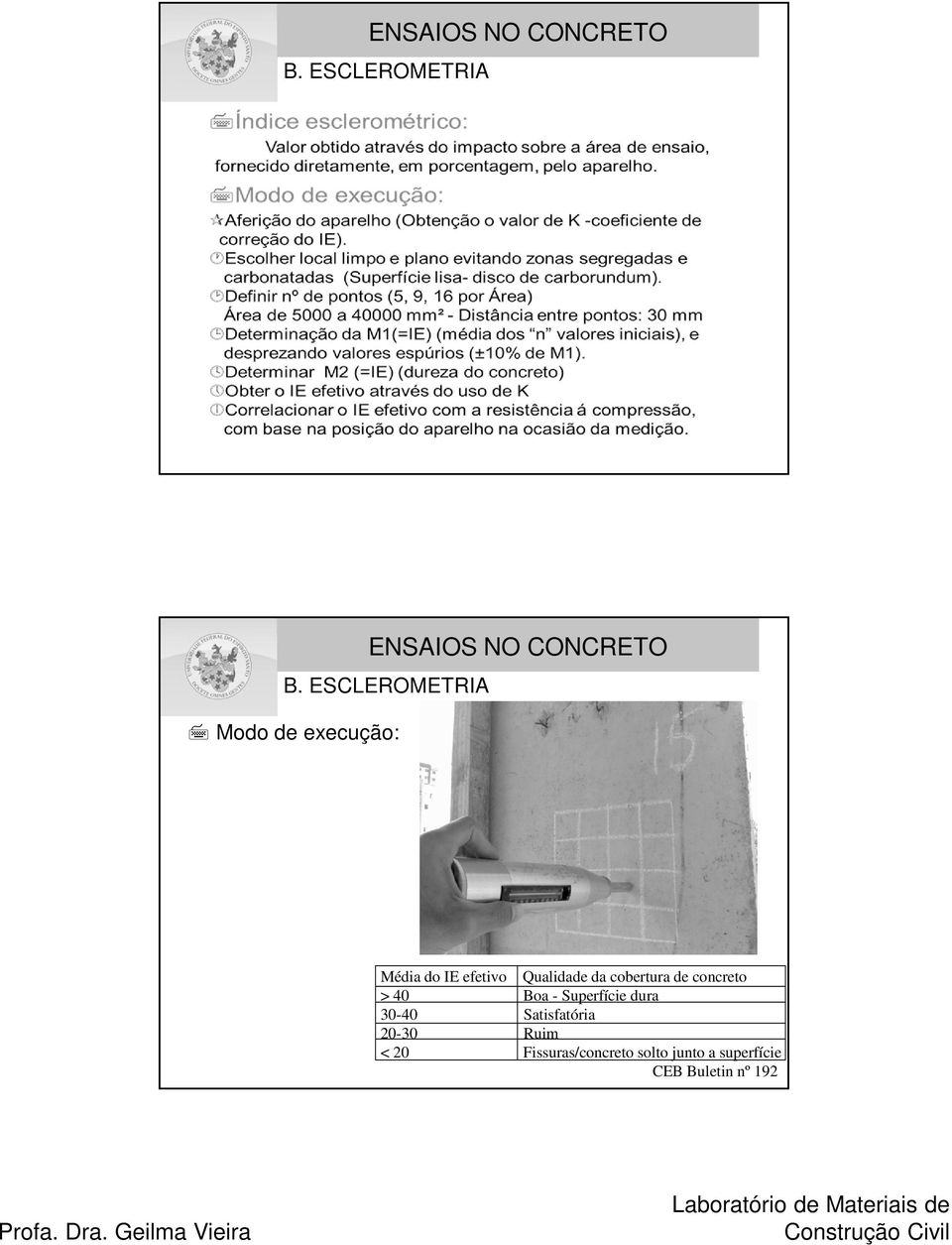 Qualidade da cobertura de concreto > 40 Boa - Superfície