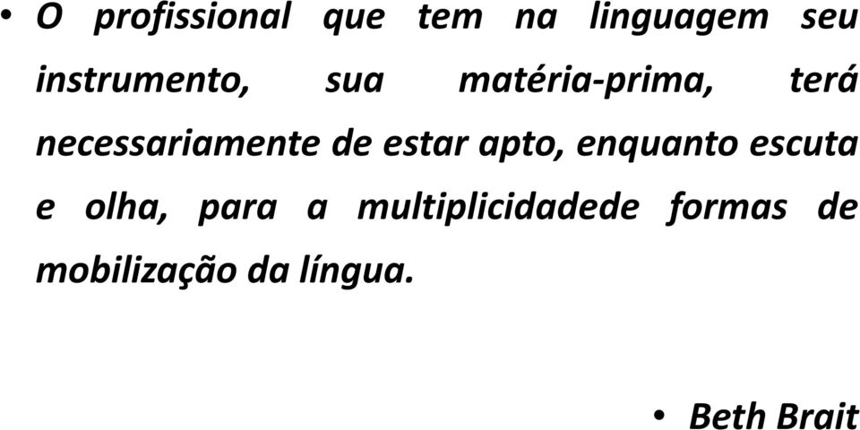 necessariamente de estar apto, enquanto escuta e