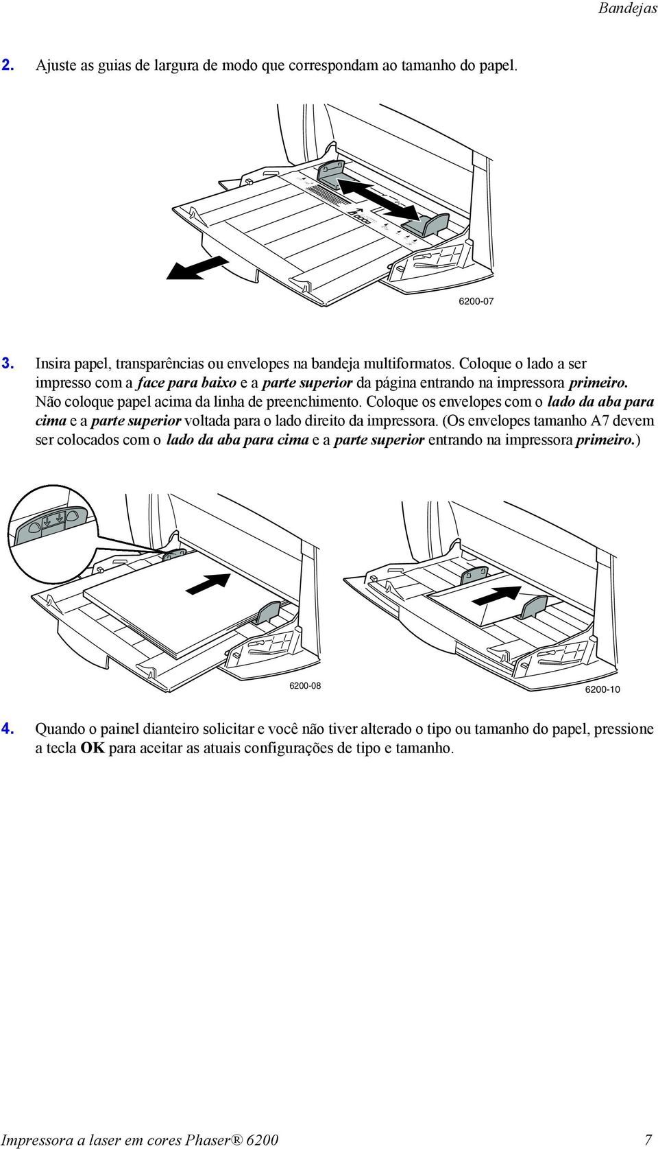 Coloque os envelopes com o lado da aba para cima e a parte superior voltada para o lado direito da impressora.