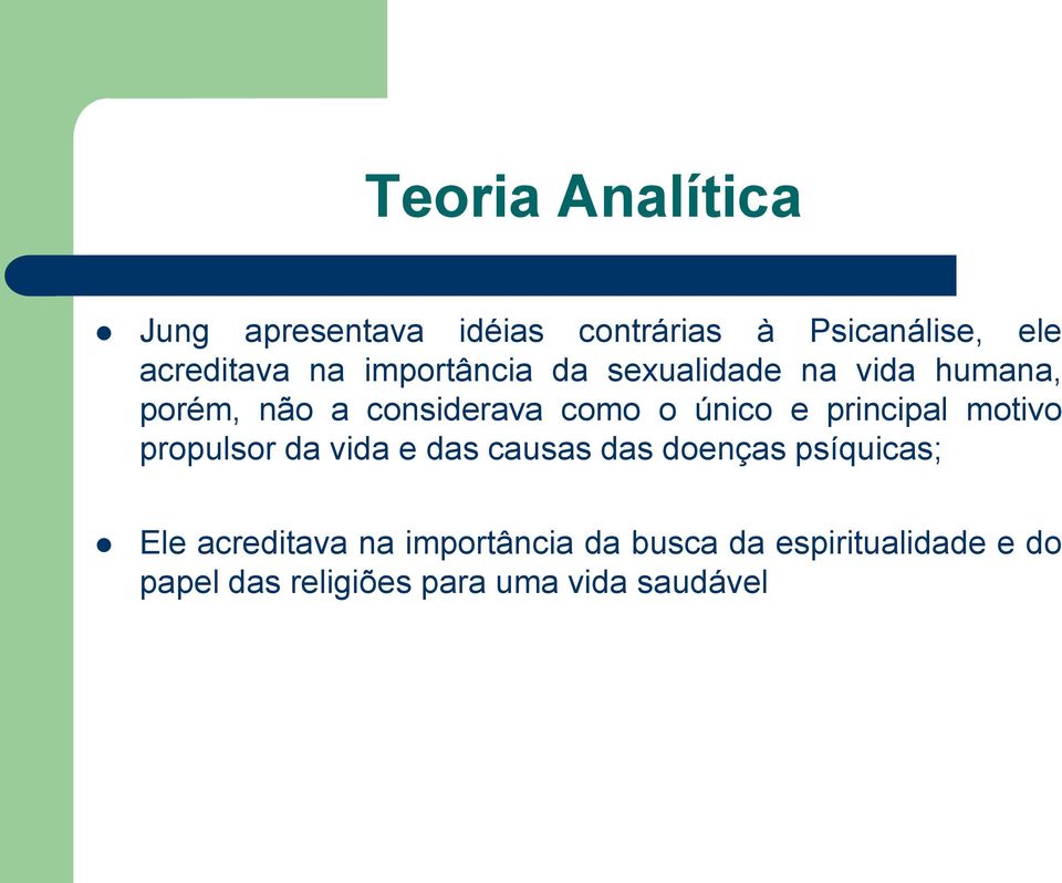 principal motivo propulsor da vida e das causas das doenças psíquicas; Ele acreditava