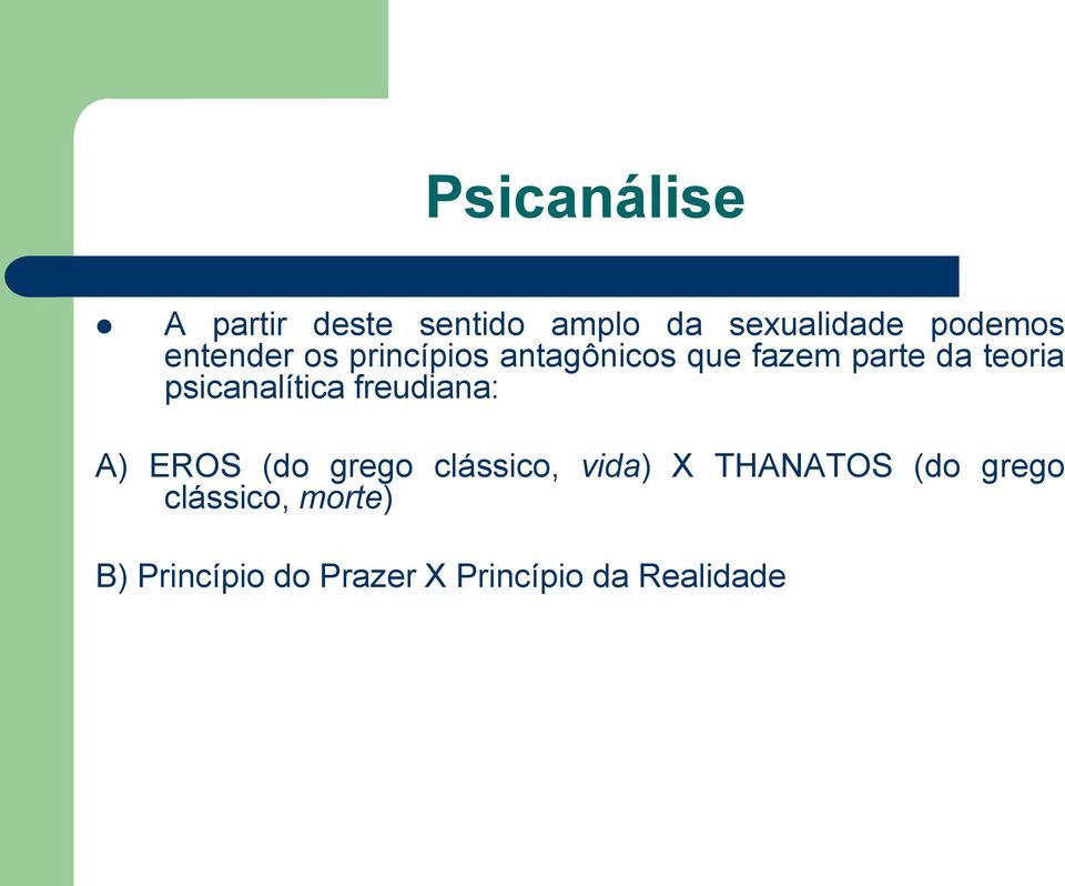 psicanalítica freudiana: A) EROS (do grego clássico, vida) X