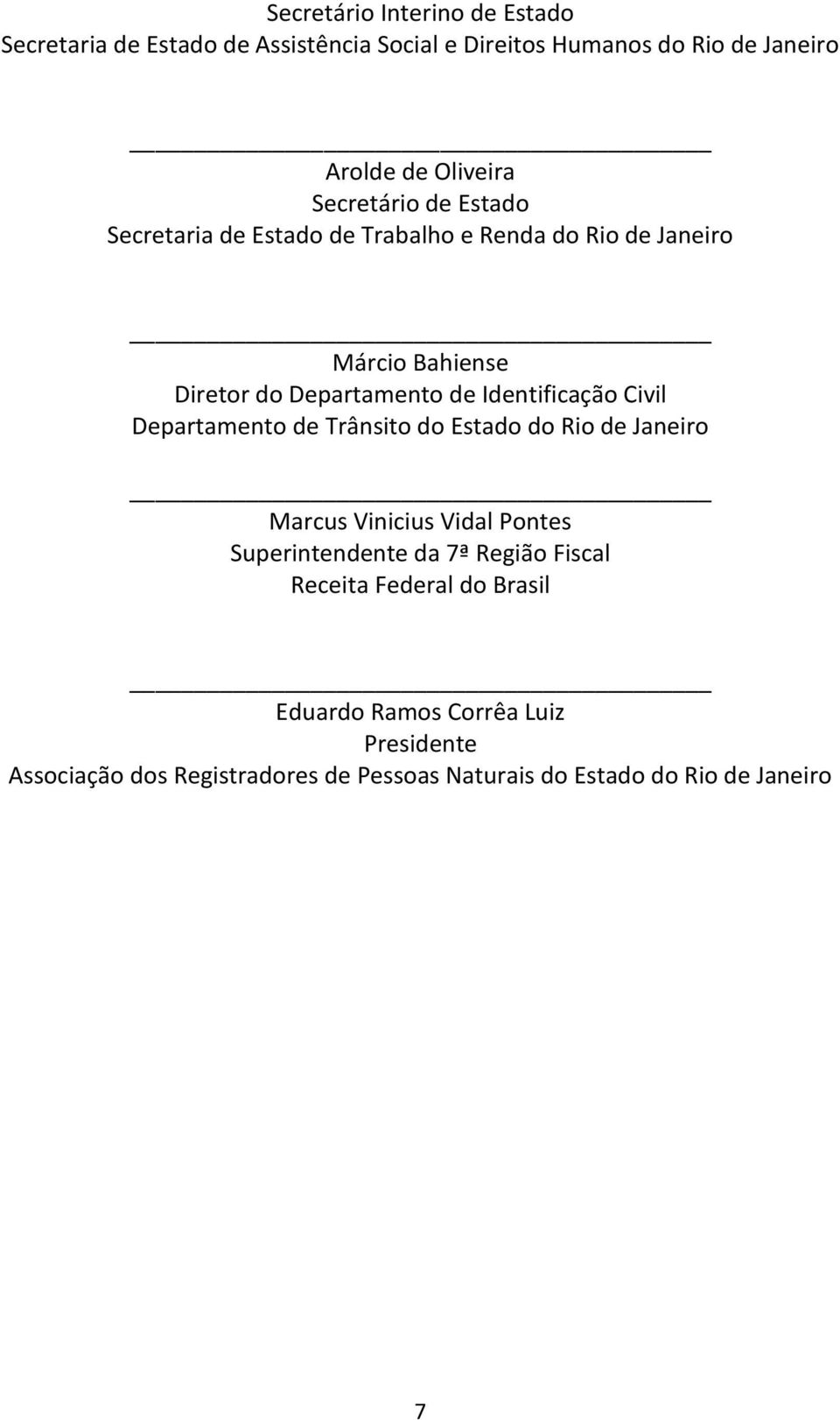 Identificação Civil Departamento de Trânsito do Estado do Rio de Janeiro Marcus Vinicius Vidal Pontes Superintendente da 7ª Região
