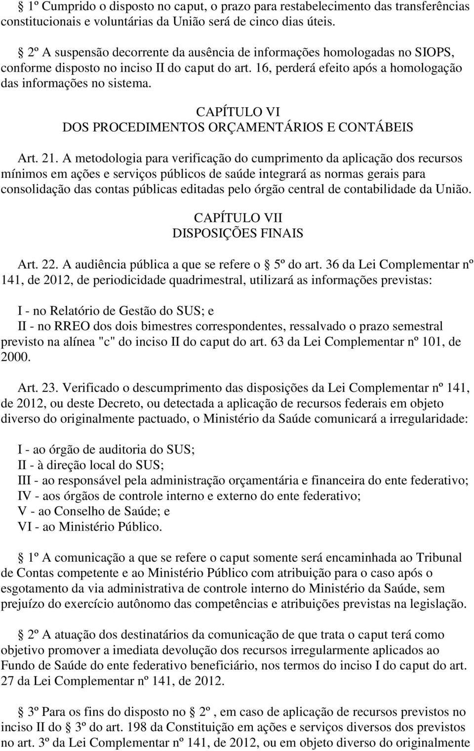 CAPÍTULO VI DOS PROCEDIMENTOS ORÇAMENTÁRIOS E CONTÁBEIS Art. 21.