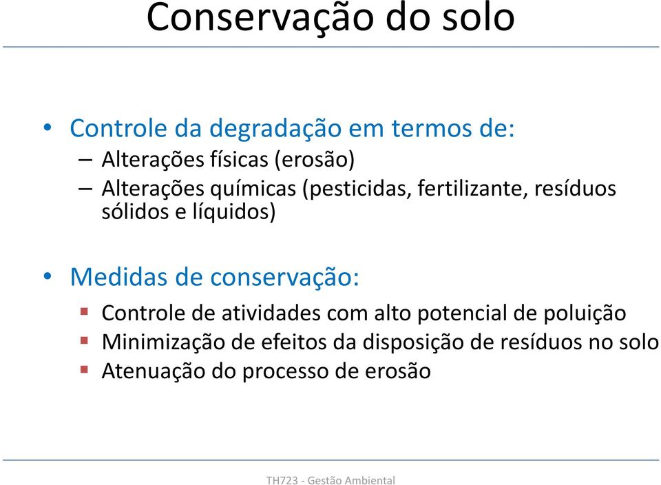 conservação: Controle de atividades com alto potencial de poluição Minimização de