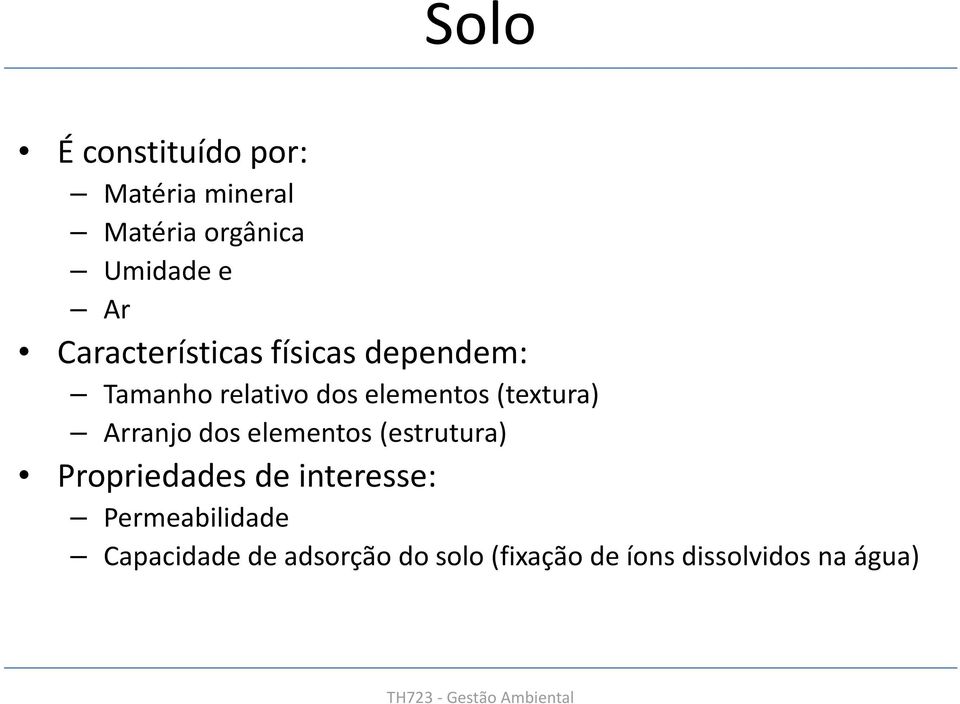 Arranjo dos elementos (estrutura) Propriedades de interesse: Permeabilidade